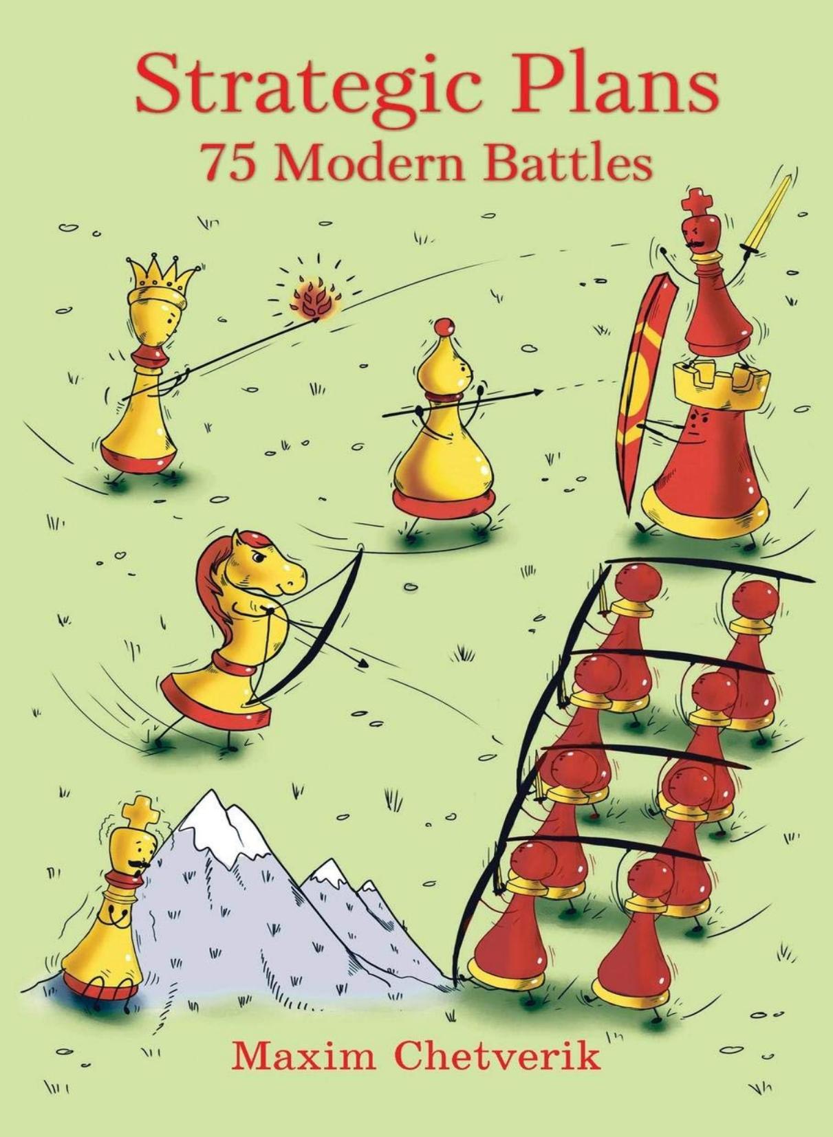 Strategic Plans: 75 Modern Battles by Maxim Chetverik
