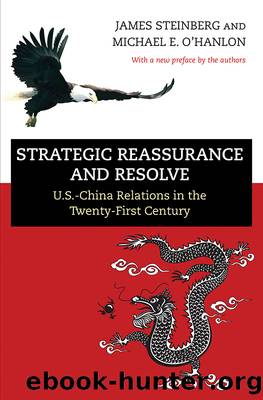 Strategic Reassurance and Resolve: U.S.-China Relations in the Twenty-First Century by James Steinberg & Michael E. Ohanlon