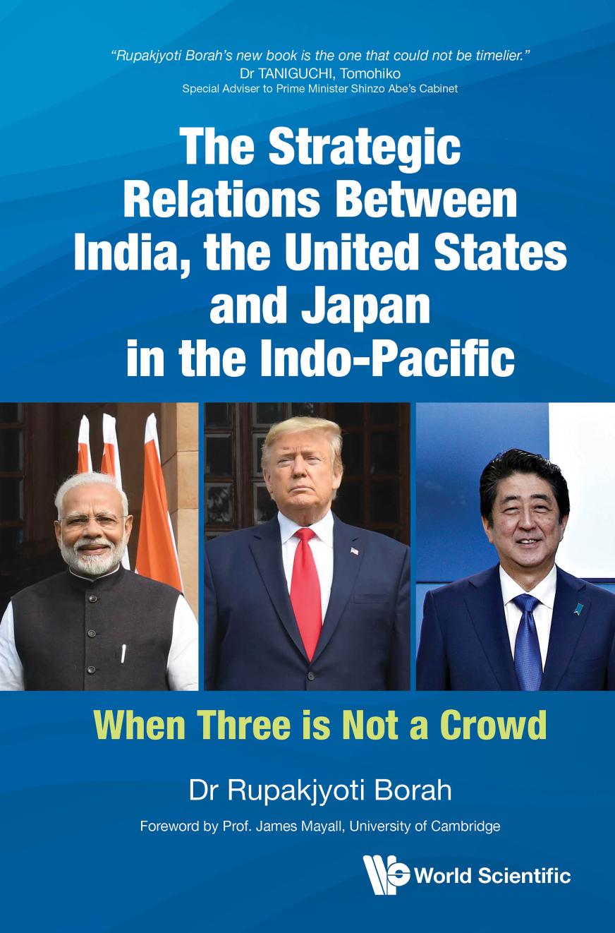 Strategic Relations Between India, the United States and Japan in the Indo-pacific, The: When Three is Not a Crowd by Rupakjyoti Borah