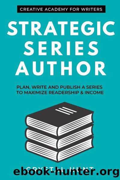 Strategic Series Author: Plan, Write and Publish a Series to Maximize Readership & Income by Crystal Hunt