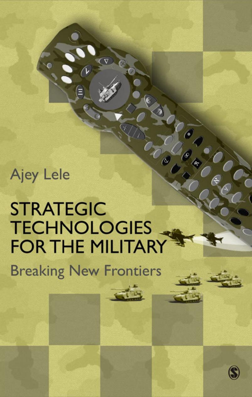 Strategic Technologies for the Military: Breaking New Frontiers by Ajey Lele