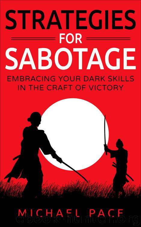 Strategies For Sabotage: Embracing Your Dark Skills In The Craft Of Victory by Michael Pace