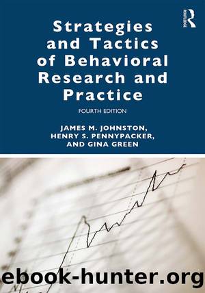 Strategies and Tactics of Behavioral Research and Practice by Johnston James M.; Pennypacker Henry S.; Green Gina