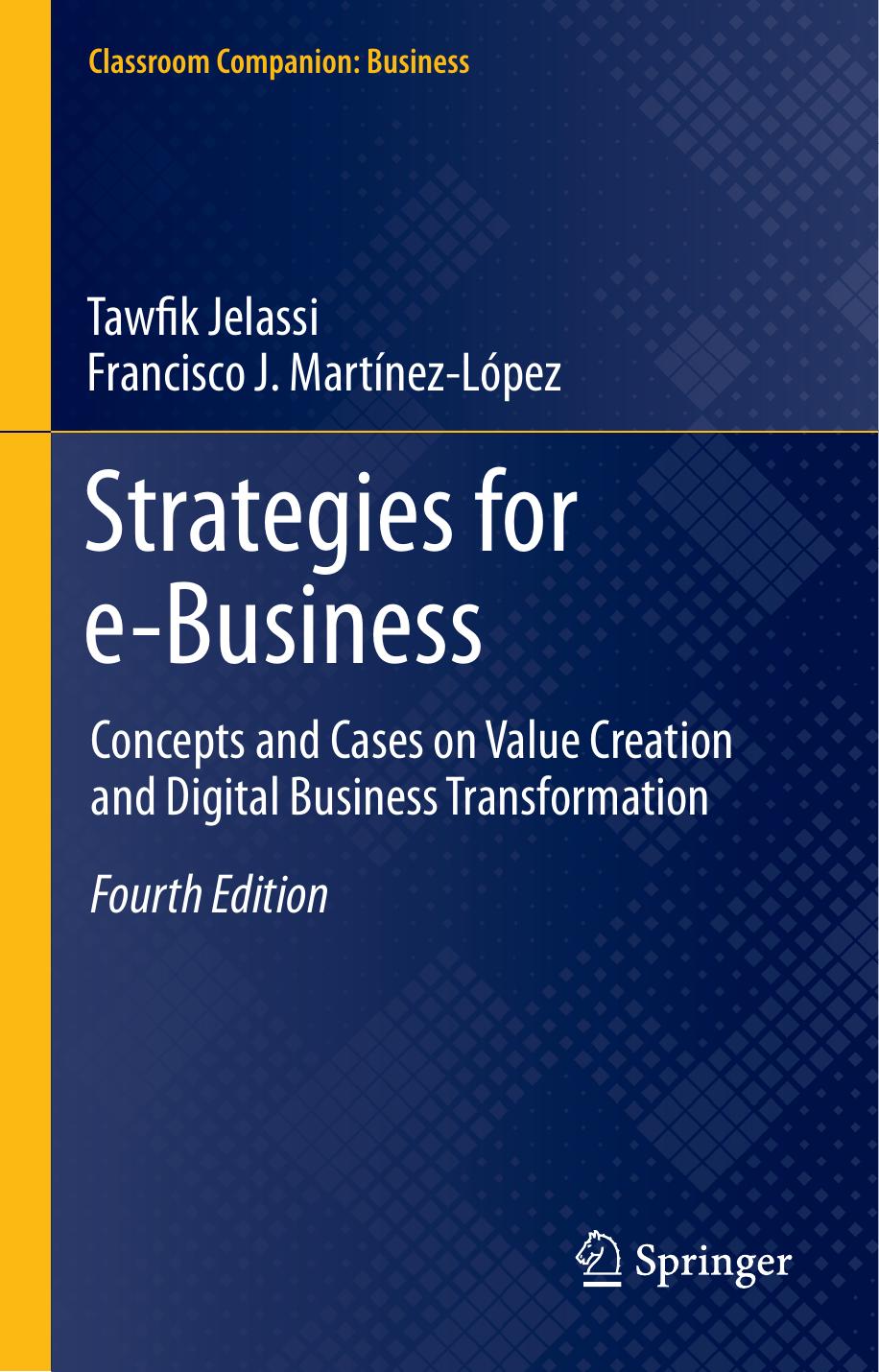 Strategies for e-Business: Concepts and Cases on Value Creation and Digital Business Transformation by Tawfik Jelassi; Francisco J. Martinez-López