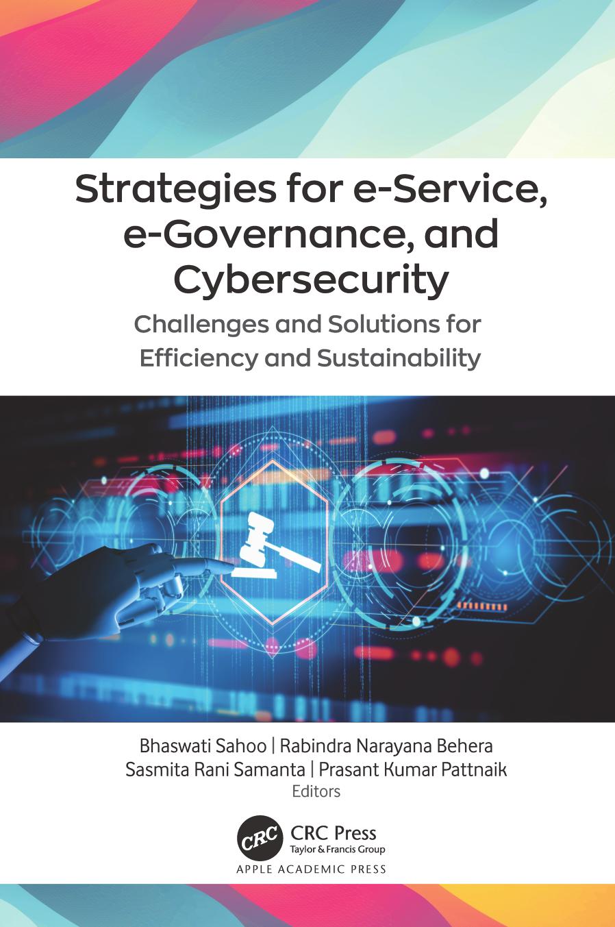 Strategies for e-Service, e-Governance, and Cyber Security: Challenges and Solutions for Efficiency and Sustainability by Bhaswati Sahoo Ranbindra Narayana Behera Sasmita Rani Samanta Prasant Kumar Pattnaik
