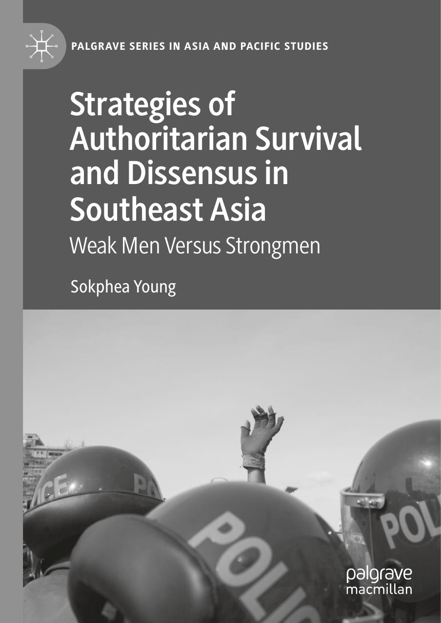 Strategies of Authoritarian Survival and Dissensus in Southeast Asia: Weak Men Versus Strongmen by Sokphea Young