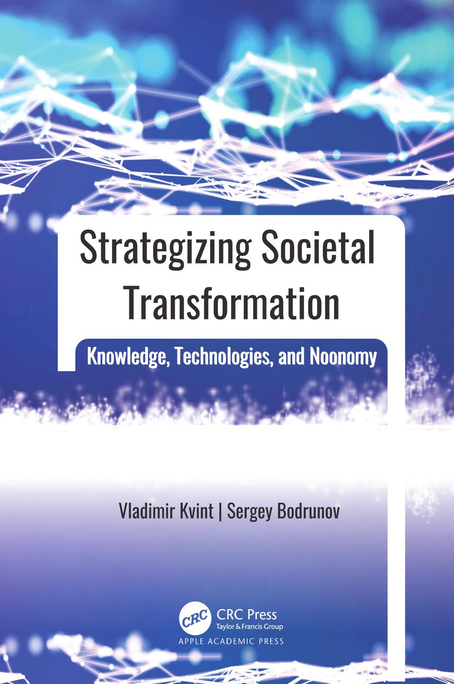 Strategizing Societal Transformation: Knowledge, Technologies, and Noonomy by Vladimir L. Kvint Sergey D. Bodrunov