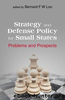 Strategy And Defense Policy For Small States: Problems And Prospects by Bernard F W Loo;
