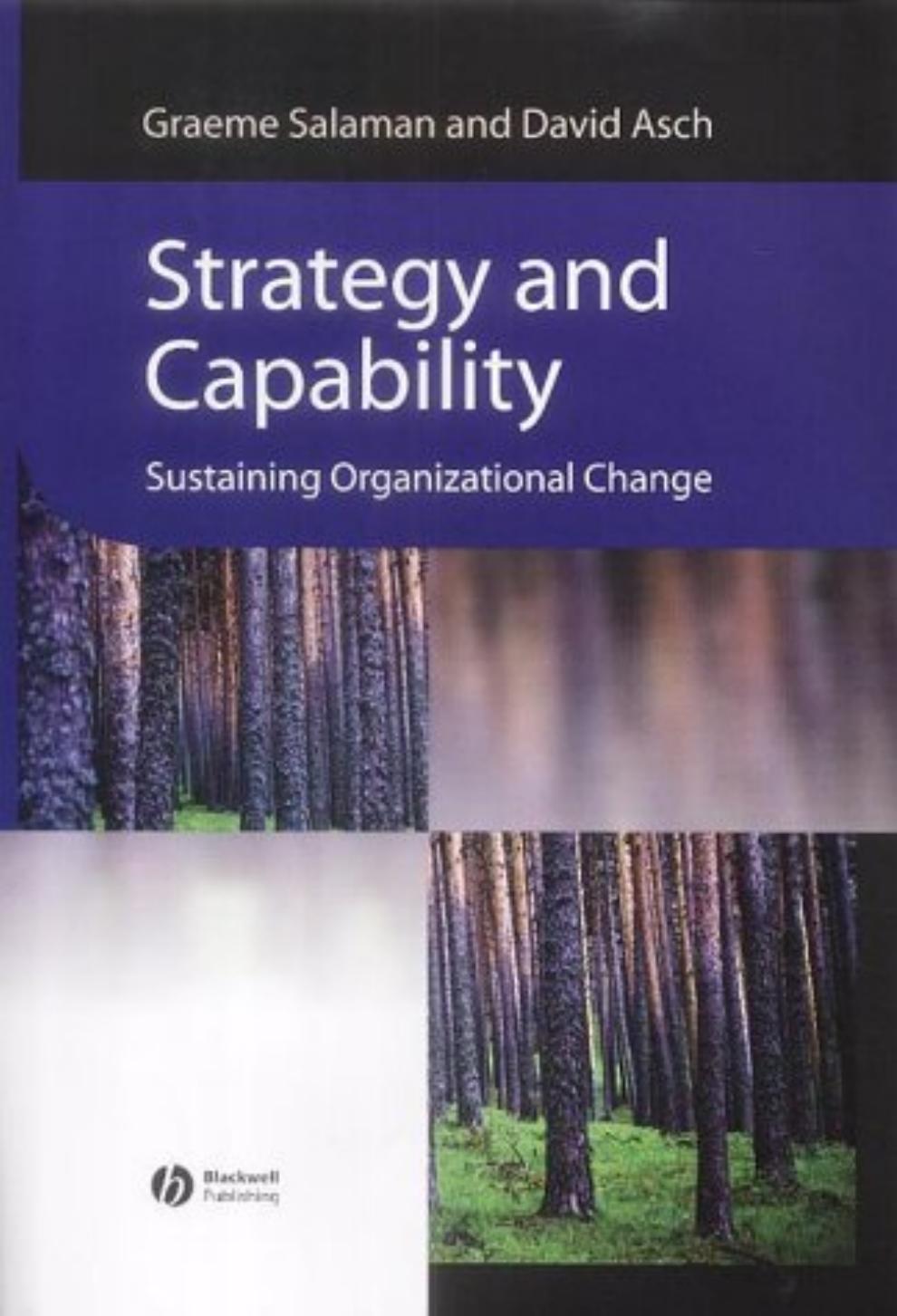 Strategy and Capability: Sustaining Organizational Change (Management, Organizations, and Business Series) by Graeme Salaman David Asch