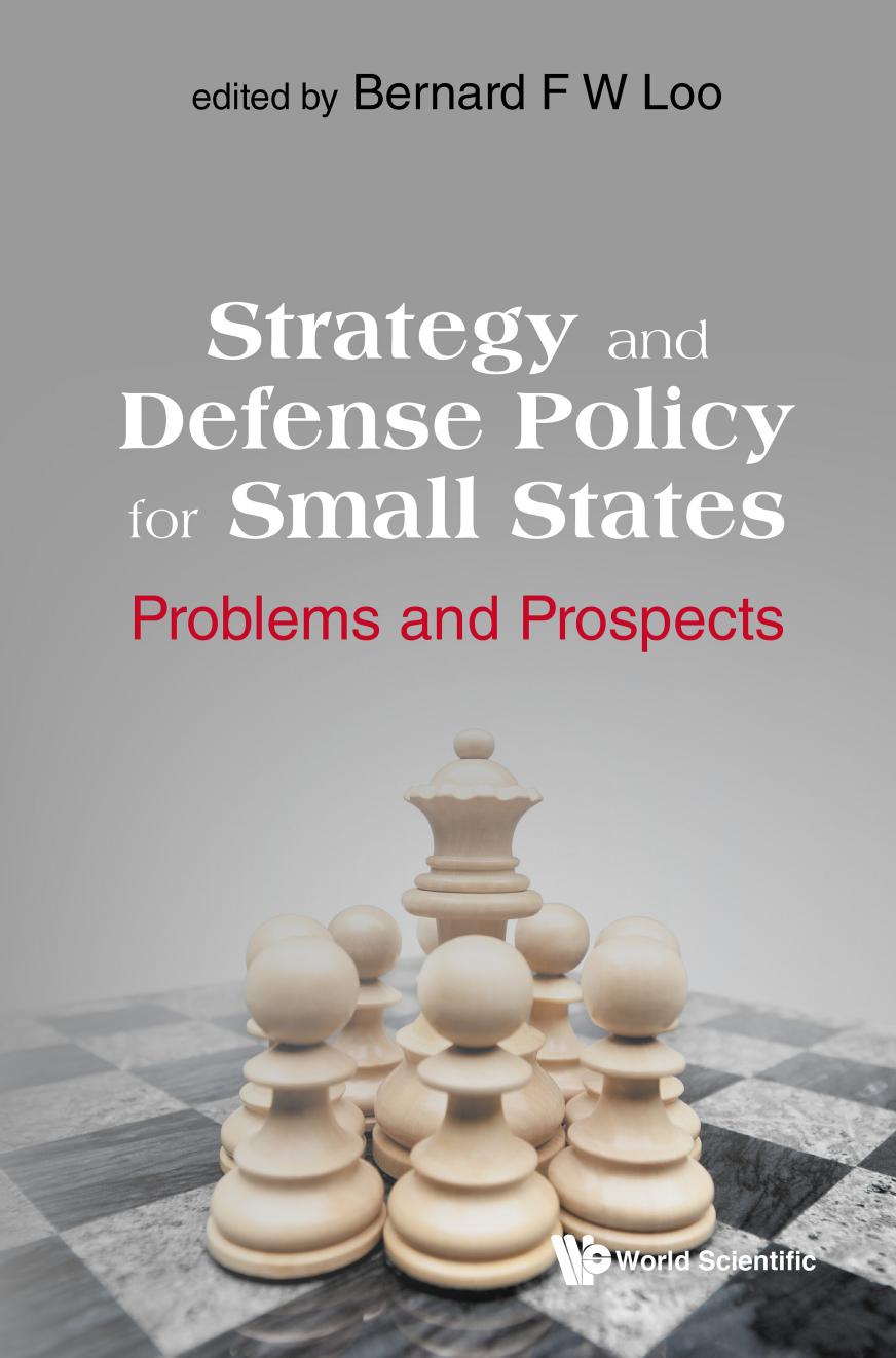 Strategy and Defense Policy for Small States : Problems and Prospects (185 Pages) by Bernard F W Loo