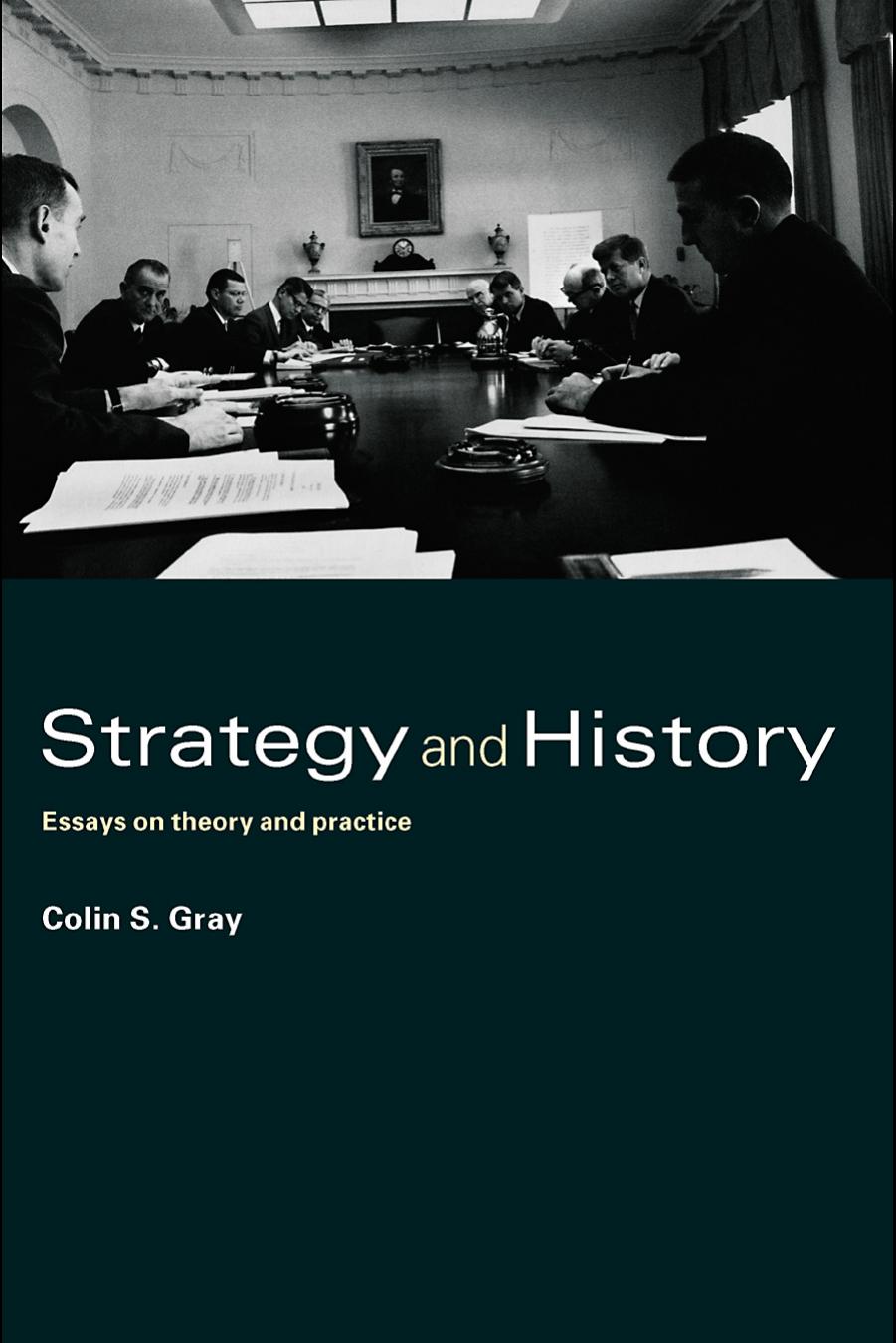Strategy and History: Essays on Theory and Practice by Colin S. Gray