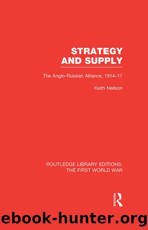 Strategy and Supply (RLE The First World War) by Keith Neilson