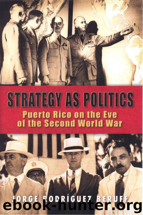 Strategy as politics: Puerto Rico on the eve of the Second World War by Jorge Rodríguez Beruff