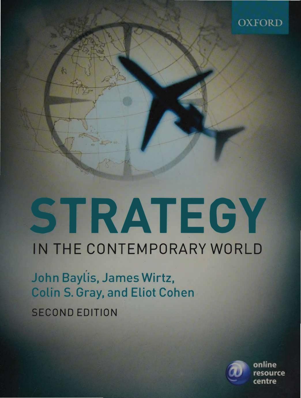 Strategy in Contemporary World - Introduction to Strategic Studies by John Baylis James Wirtz Eliot Cohen Colin S. Gray