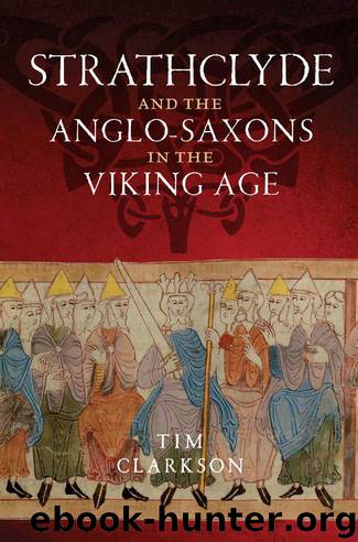Strathclyde: And the Anglo-Saxons in the Viking Age by Clarkson Tim