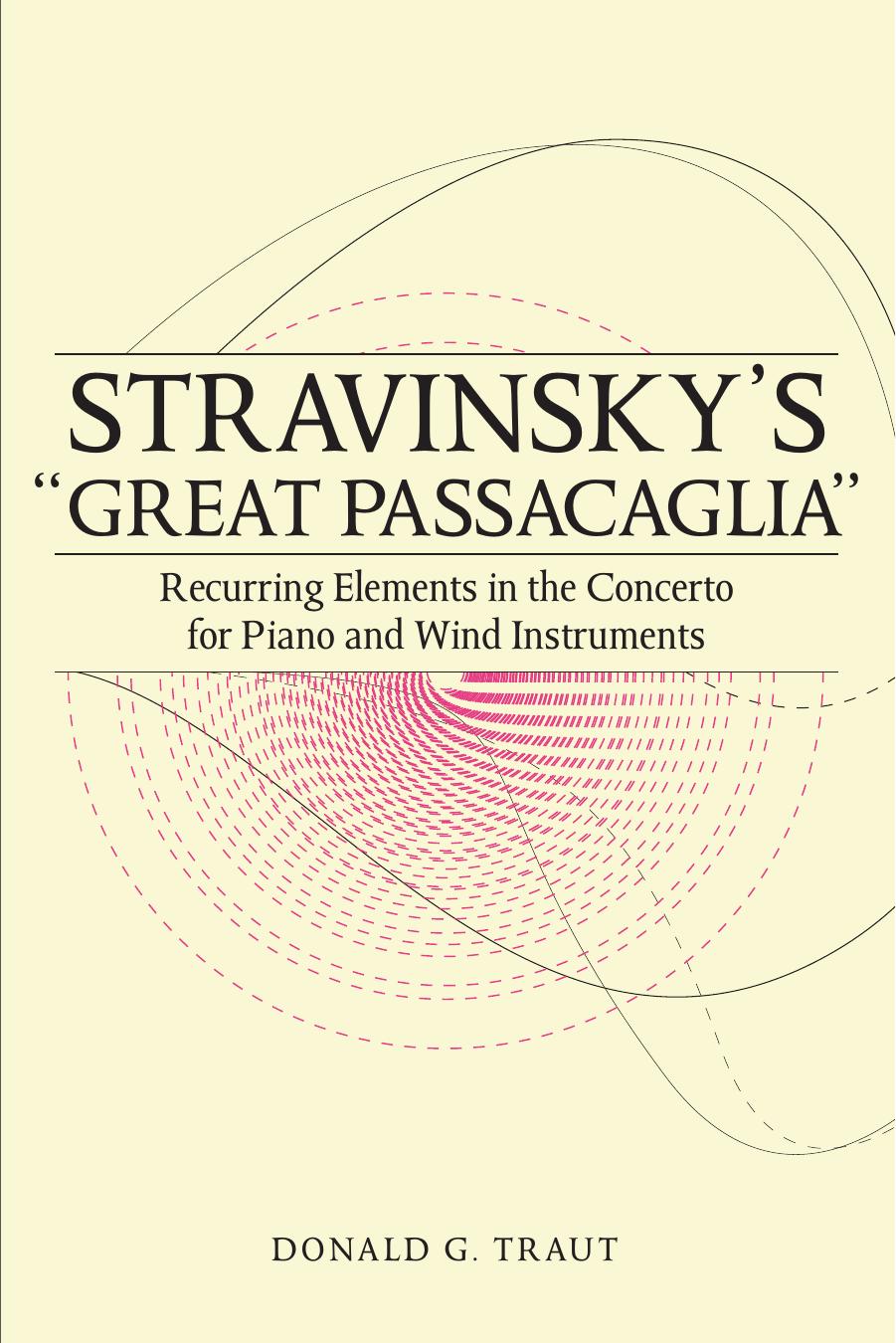 Stravinskyâs "Great Passacaglia": Recurring Elements in the Concerto for Piano and Wind Instruments by Donald G. Traut