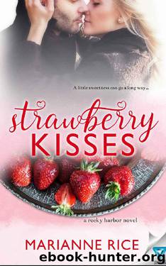 Strawberry Kisses (A Rocky Harbor Novel Book 2) by Marianne Rice