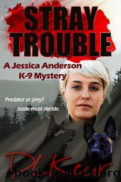 Stray Trouble: A Jessica Anderson K-9 Mystery (The Jessica Anderson K-9 Mysteries Book 2) by D. L. Keur