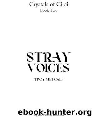 Stray Voices: Crystals of Cirai, #2 by Troy Metcalf