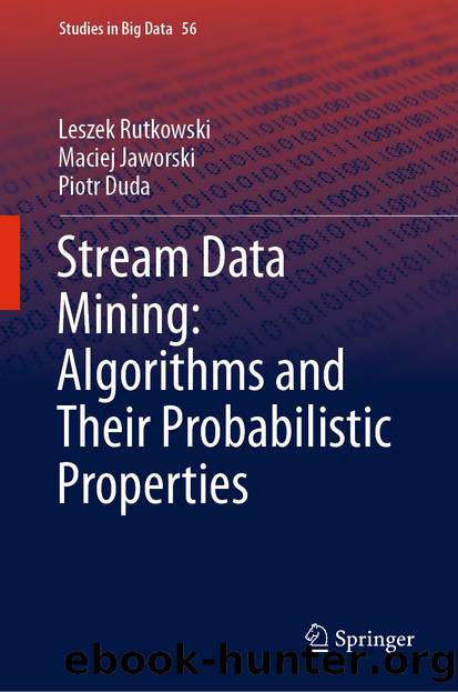 Stream Data Mining: Algorithms and Their Probabilistic Properties by Leszek Rutkowski & Maciej Jaworski & Piotr Duda