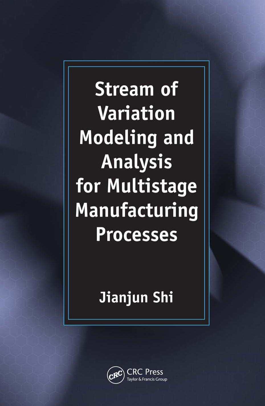 Stream of Variation Modeling and Analysis for Multistage Manufacturing Processes by Shi J