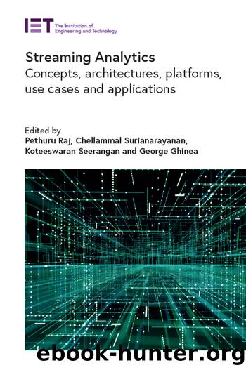 Streaming Analytics by Raj Pethuru;Surianarayanan Chellammal;Seerangan Koteeswaran;Ghinea George;