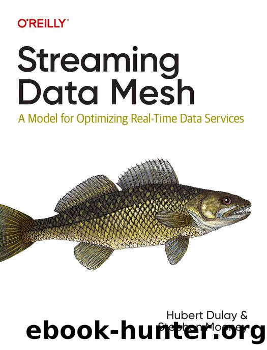 Streaming Data Mesh by Hubert Dulay and Stephen Mooney