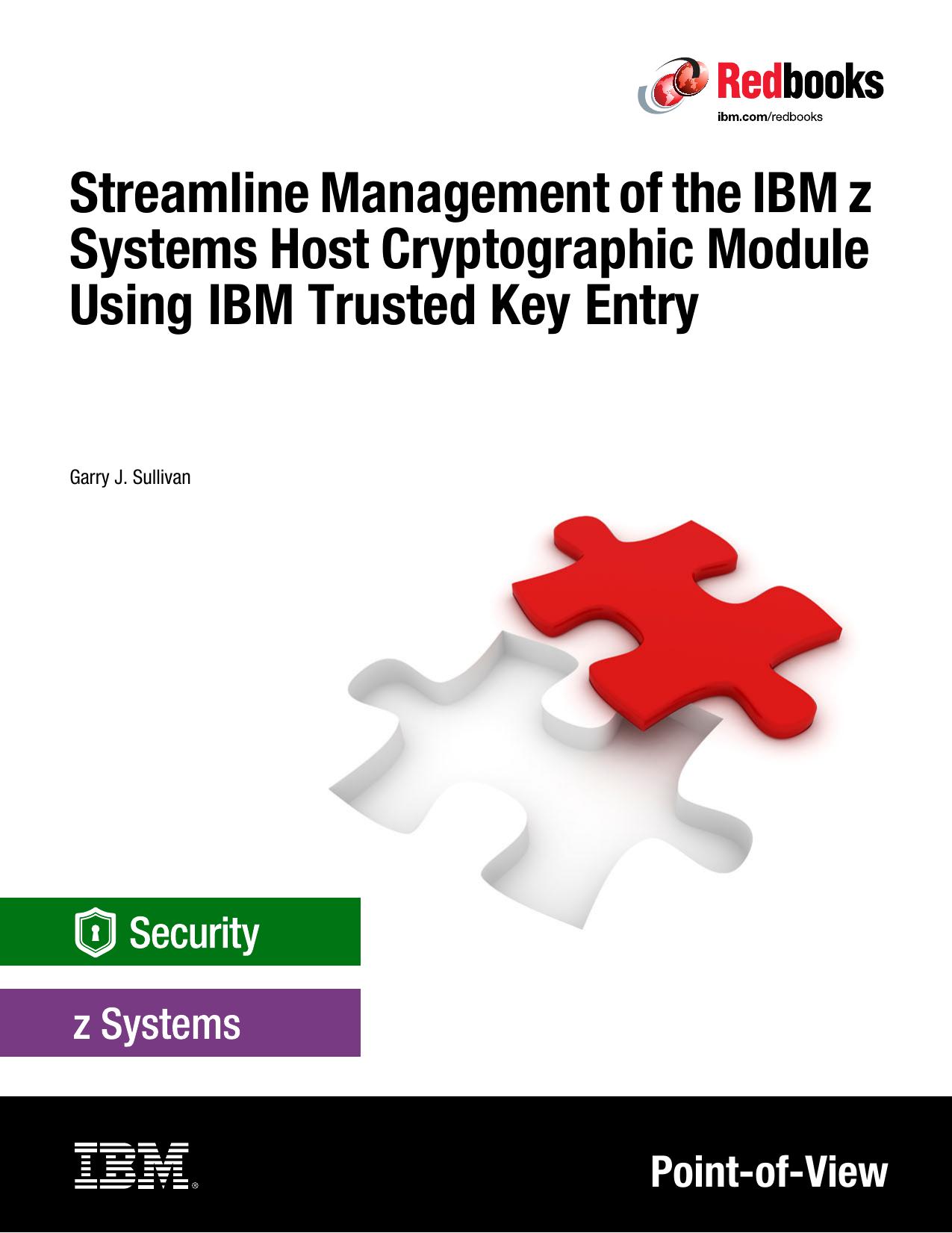 Streamline Management of the IBM z Systems Host Cryptographic Module Using IBM Trusted Key Entry by Unknow