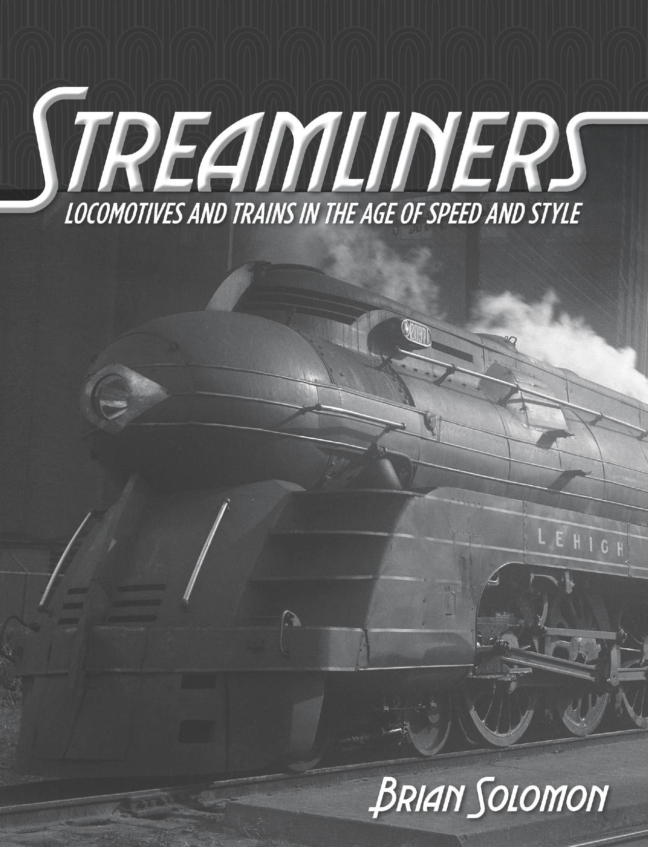 Streamliners: Locomotives and Trains in the Age of Speed and Style by Brian Solomon