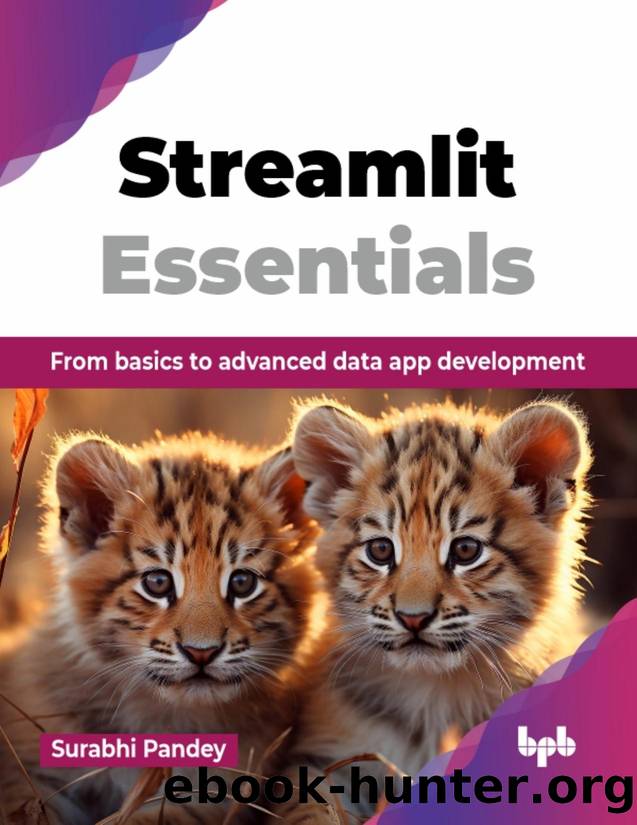 Streamlit Essentials: From basics to advanced data app development by Pandey Surabhi;