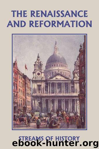 Streams of History: The Renaissance and Reformation (Yesterday's Classics) by Kemp Ellwood W