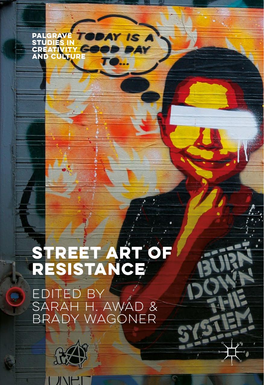 Street Art of Resistance by Sarah H. Awad & Brady Wagoner