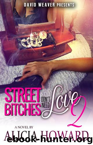 Street Bitches Don't Need Love 2 by Alicia Howard