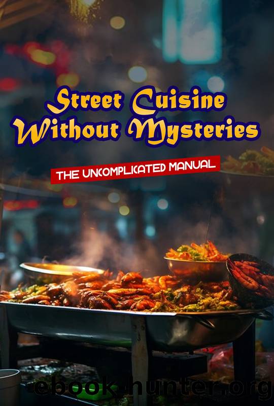 Street Cuisine Without Mysteries: The Uncomplicated Manual by R. Raphael
