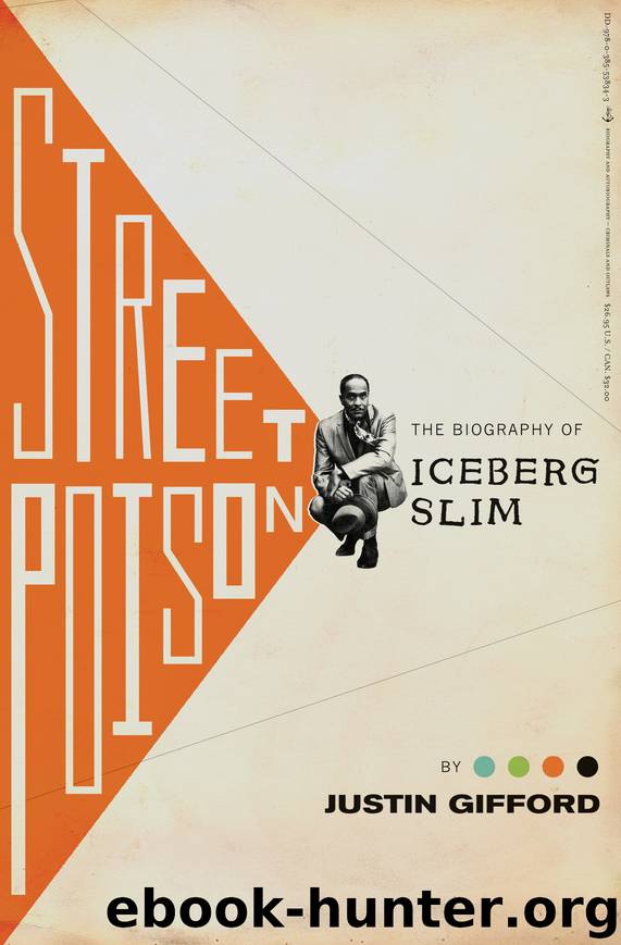 Street Poison: The Biography of Iceberg Slim (2015) by Justin Gifford