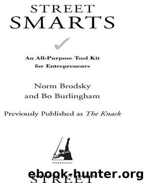 Street Smarts: An All-Purpose Tool Kit for Entrepreneurs by Norm Brodsky; Bo Burlingham