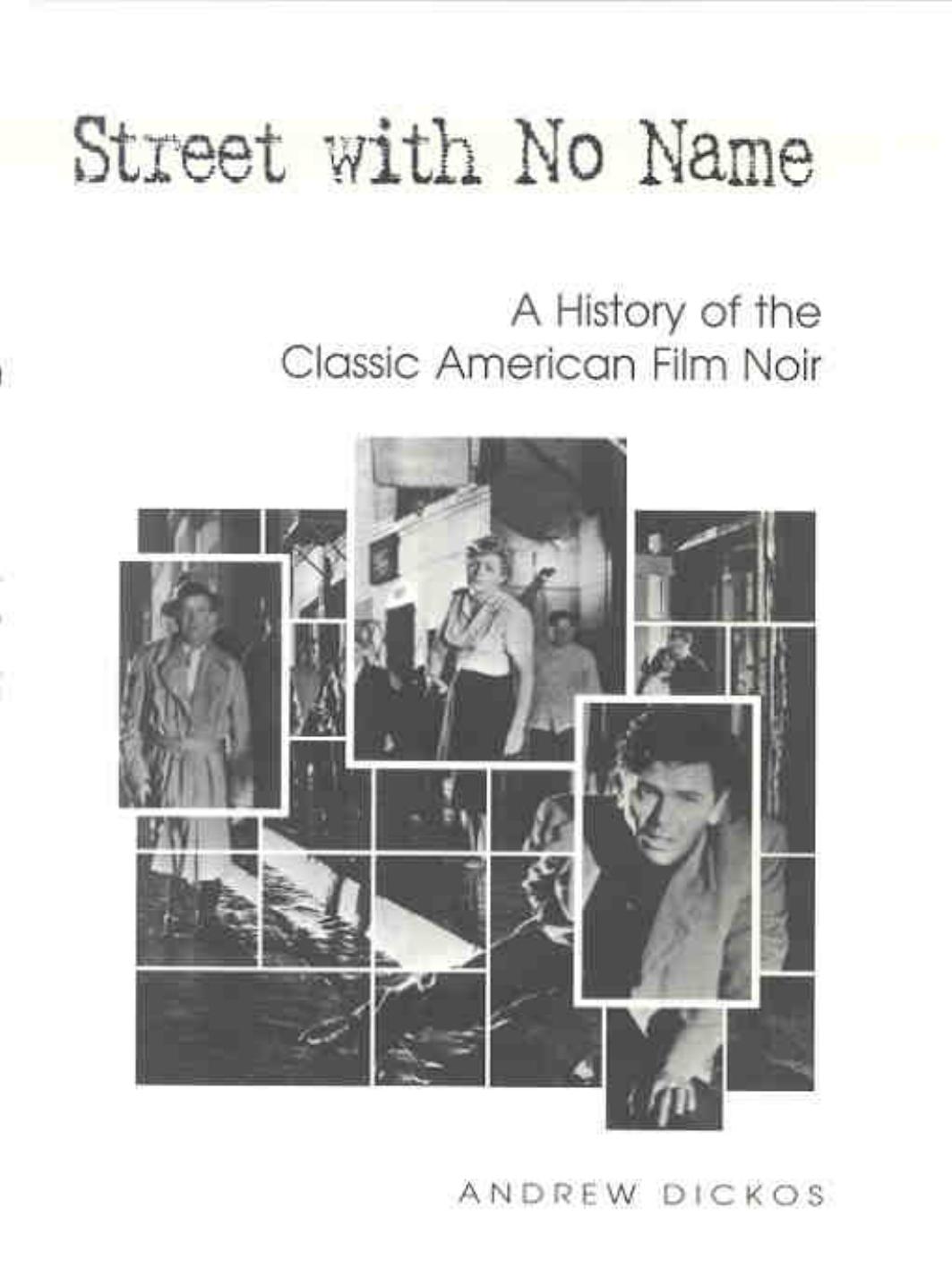 Street with no Name (A History of the Classic American Film Noir) by Dickos Andrew