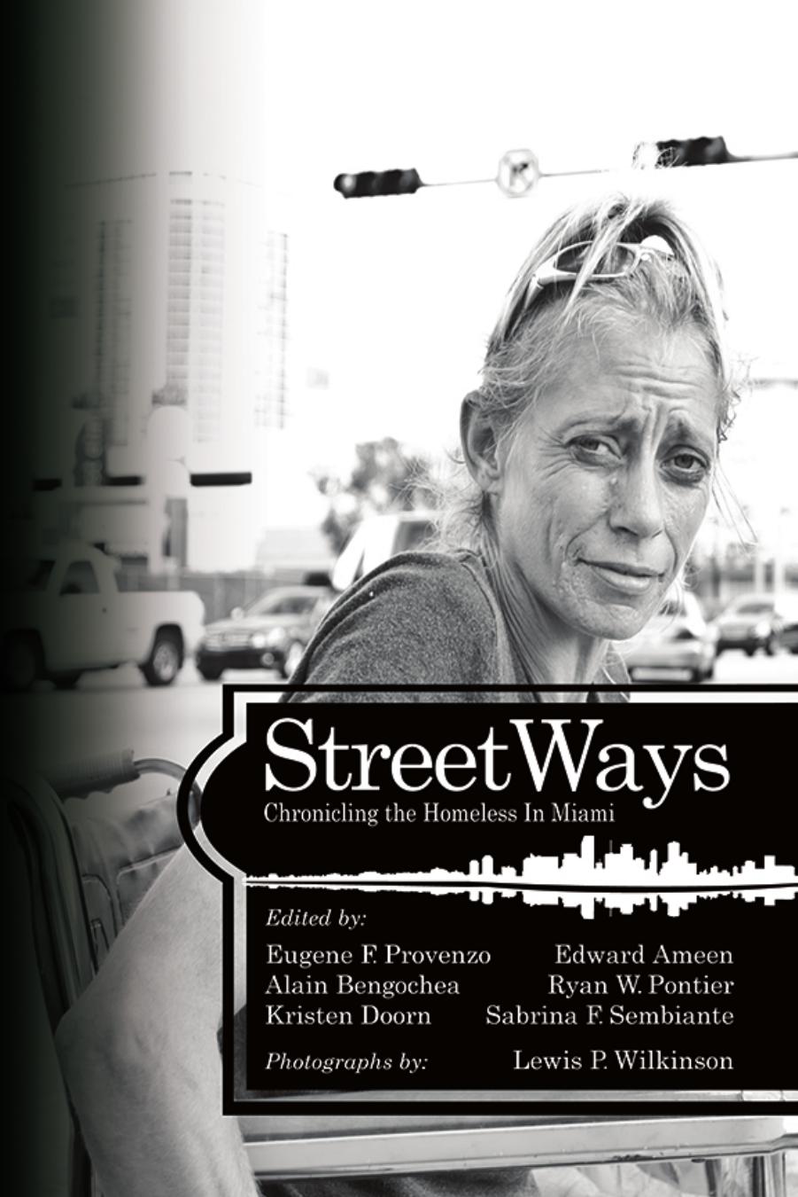 StreetWays: Chronicling the Homeless in Miami by Eugene F. Provenzo; Edward Ameen; Alain Bengochea
