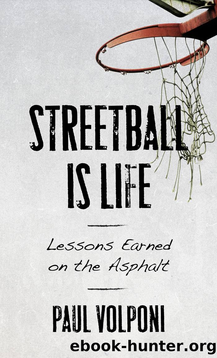 Streetball Is Life by Paul Volponi