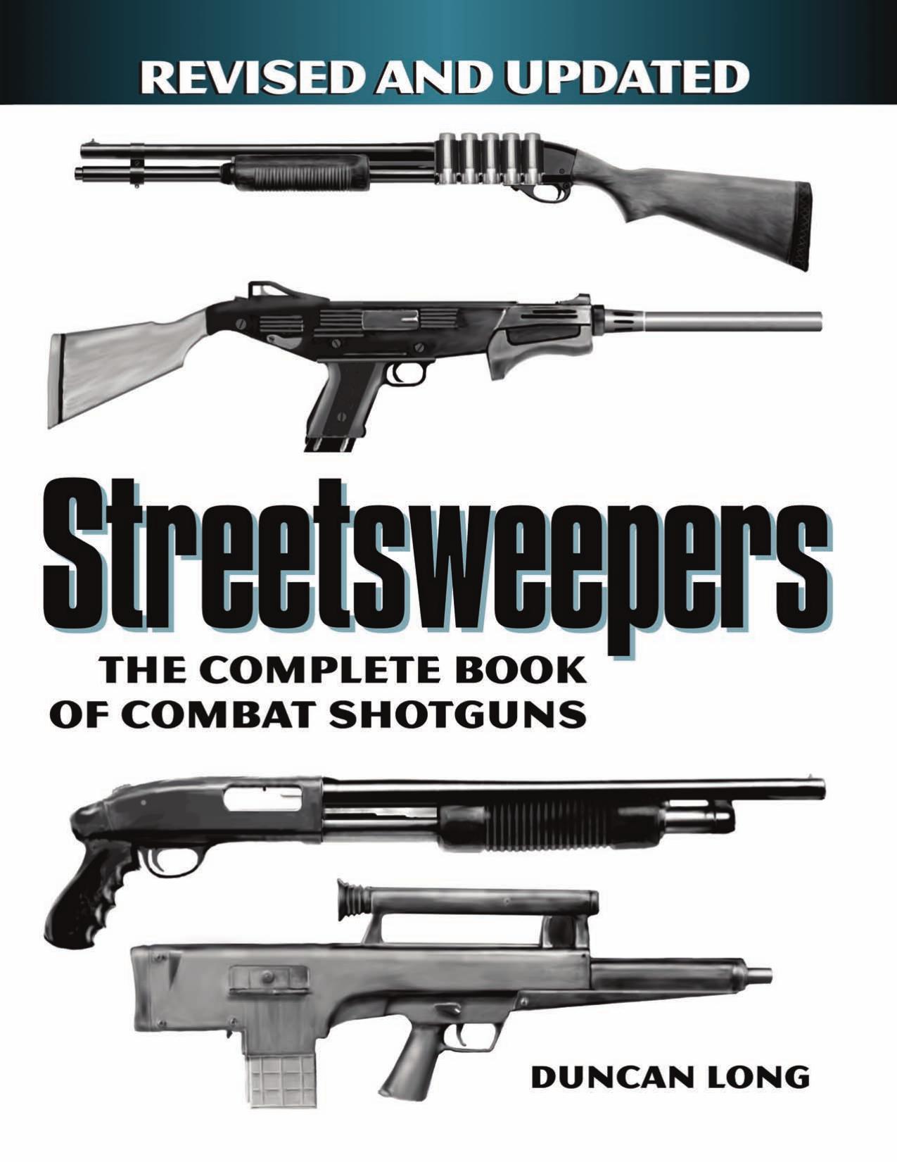 Streetsweepers: The Complete Book of Combat Shotguns by Duncan Long