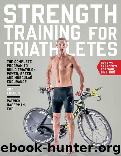Strength Training for Triathletes: The Complete Program to Build Triathlon Power, Speed, and Muscular Endurance by Patrick Hagerman Ed.D