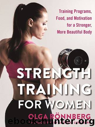 Strength Training for Women: Training Programs, Food, and Motivation for a Stronger, More Beautiful Body by Rönnberg Olga