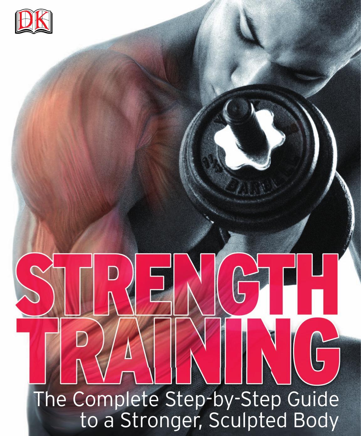 Strength Training. The Complete Step-by-Step Guide to a Stronger, Sculpted Body by Marek Walisiewicz