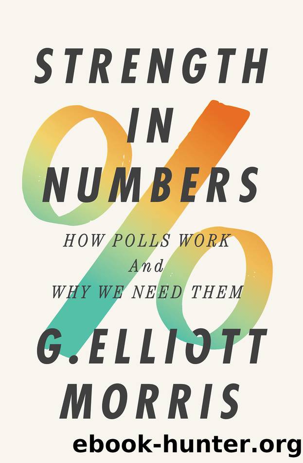 Strength in Numbers: How Polls Work and Why We Need Them by G. Elliott Morris