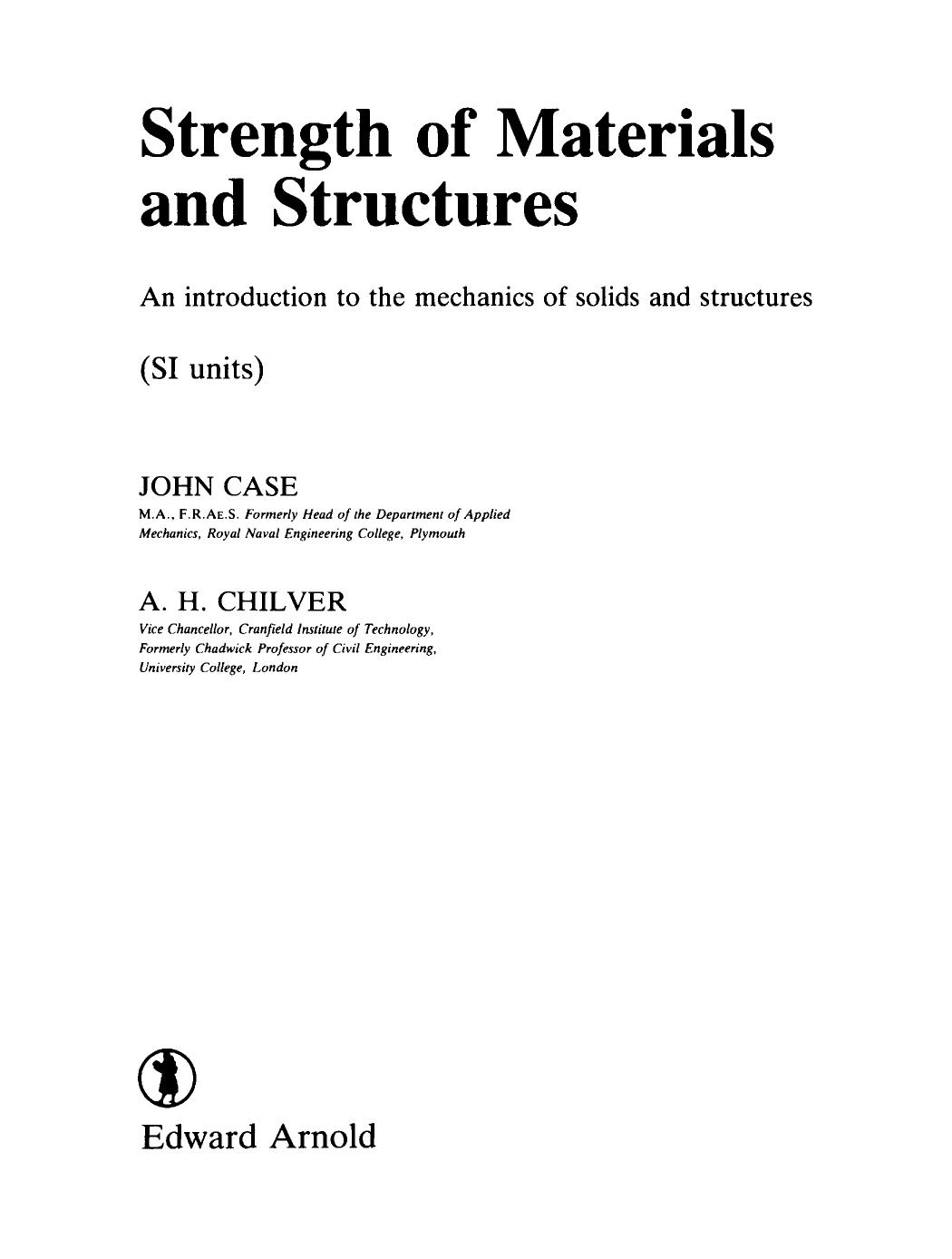 Strength of Materials and Structures. An Introduction to the Mechanics of Solids and Structures by John Case and A. H. Chilver (Auth.)