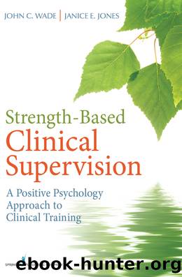Strength-Based Clinical Supervision by Wade John;Jones Janice;