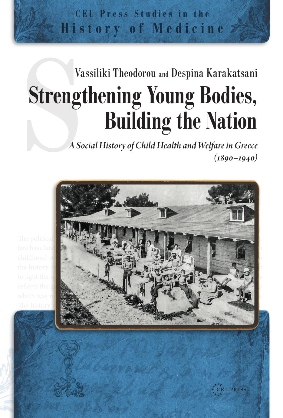 Strengthening Bodies, Building a Nation: The Social History of the Child Health Welfare in Greece (1890â1940) by Vassiliki Theodorou & Despina Karakatsani