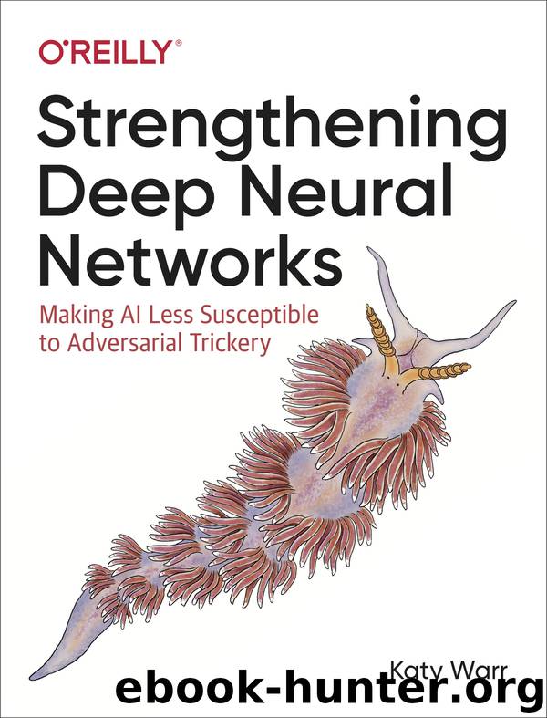 Strengthening Deep Neural Networks by Katy Warr