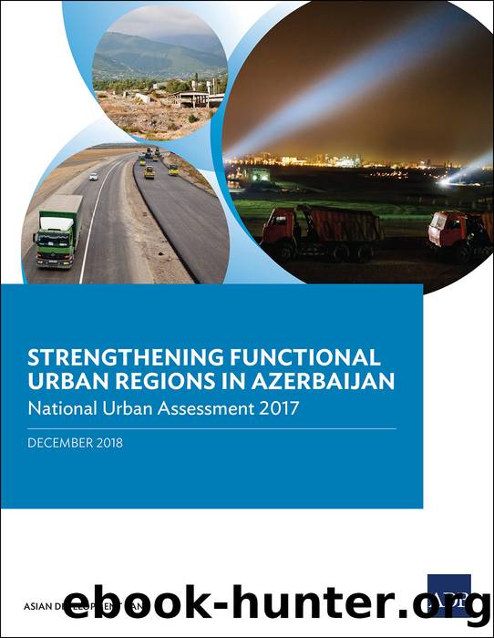 Strengthening Functional Urban Regions in Azerbaijan: National Urban Assessment 2017 by Asian Development Bank