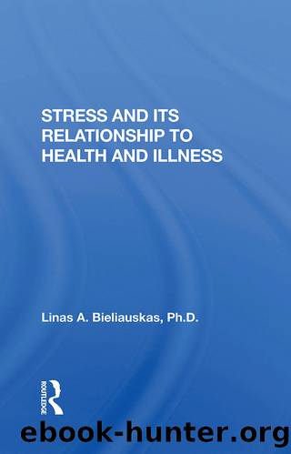 Stress And Its Relationship To Health And Illness by Linas A Bieliauskas